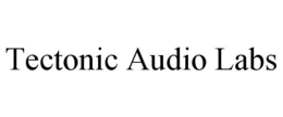 TECTONIC AUDIO LABS trademark