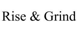 RISE & GRIND trademark