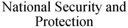 NATIONAL SECURITY AND PROTECTION trademark