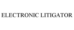 ELECTRONIC LITIGATOR trademark