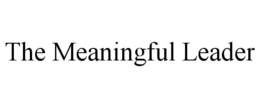 THE MEANINGFUL LEADER trademark