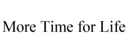 MORE TIME FOR LIFE trademark