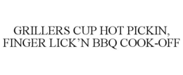 GRILLERS CUP HOT PICKIN, FINGER LICK'N BBQ COOK-OFF trademark