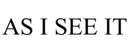AS I SEE IT trademark