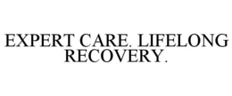 EXPERT CARE. LIFELONG RECOVERY. trademark