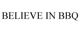 BELIEVE IN BBQ trademark