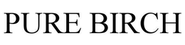 PURE BIRCH trademark