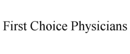 FIRST CHOICE PHYSICIANS trademark