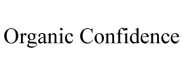 ORGANIC CONFIDENCE trademark