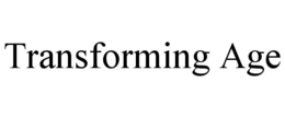 TRANSFORMING AGE trademark