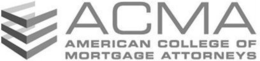 ACMA AMERICAN COLLEGE OF MORTGAGE ATTORNEYS trademark