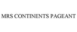MRS CONTINENTS PAGEANT trademark