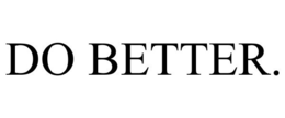 DO BETTER. trademark