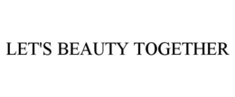 LET'S BEAUTY TOGETHER trademark