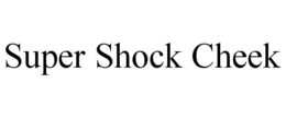 SUPER SHOCK CHEEK trademark