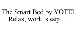 THE SMART BED BY YOTEL RELAX, WORK, SLEEP...... trademark