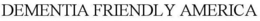 DEMENTIA FRIENDLY AMERICA trademark