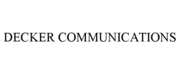 DECKER COMMUNICATIONS trademark