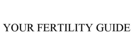 YOUR FERTILITY GUIDE trademark