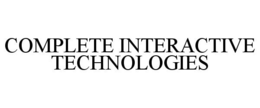 COMPLETE INTERACTIVE TECHNOLOGIES trademark