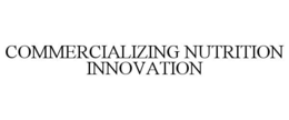 COMMERCIALIZING NUTRITION INNOVATION trademark