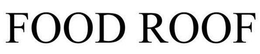 FOOD ROOF trademark