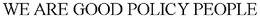 WE ARE GOOD POLICY PEOPLE trademark