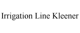 IRRIGATION LINE KLEENER trademark