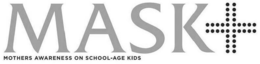 MASK MOTHERS AWARENESS ON SCHOOL-AGE KIDS trademark