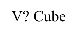 V? CUBE trademark