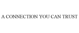 A CONNECTION YOU CAN TRUST trademark