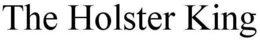 THE HOLSTER KING trademark