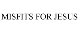 MISFITS FOR JESUS trademark