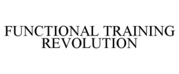 FUNCTIONAL TRAINING REVOLUTION trademark