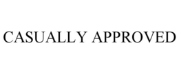 CASUALLY APPROVED trademark