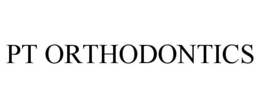 PT ORTHODONTICS trademark