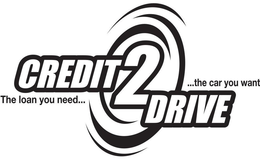 CREDIT 2 DRIVE THE LOAN YOU NEED... ...THE CAR YOU WANT trademark