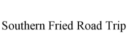 SOUTHERN FRIED ROAD TRIP trademark