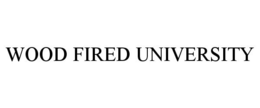 WOOD FIRED UNIVERSITY trademark