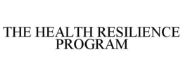 THE HEALTH RESILIENCE PROGRAM trademark
