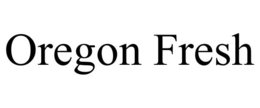 OREGON FRESH trademark