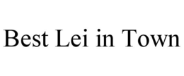 BEST LEI IN TOWN trademark