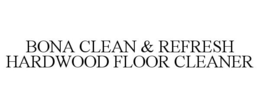 BONA CLEAN & REFRESH HARDWOOD FLOOR CLEANER trademark