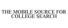 THE MOBILE SOURCE FOR COLLEGE SEARCH trademark