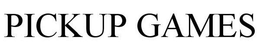 PICKUP GAMES trademark