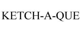 KETCH-A-QUE trademark