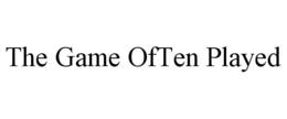THE GAME OFTEN PLAYED trademark
