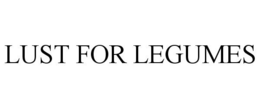 LUST FOR LEGUMES trademark