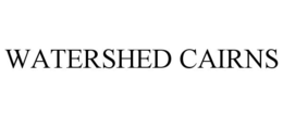 WATERSHED CAIRNS trademark