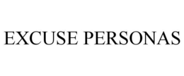 EXCUSE PERSONAS trademark